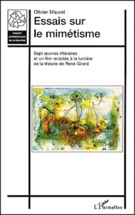 Essais Sur Le Mimetisme. Sept Oeuvres Litteraires Et Un Film Revisites A La Lumiere De La Theorie De Rene Girard