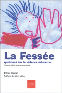 Olivier Maurel - La Fessée - Questions sur la violence éducative.