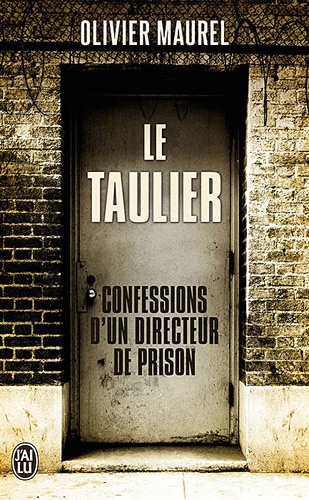 Olivier Maurel - Le taulier - Confessions d'un directeur de prison.