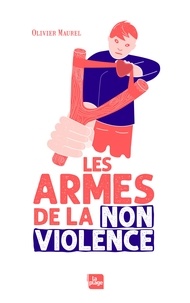 Olivier Maurel - Les armes de la non violence.