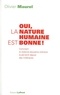 Olivier Maurel - Oui, la nature humaine est bonne ! - Comment la violence éducative ordinaire la pervertit depuis des millénaires.