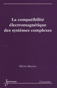 Olivier Maurice - La compatibilité électromagnétique des systèmes complexes.