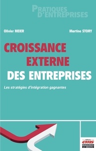 Olivier Meier et Martine Story - Croissance externe des entreprises - Les stratégies d'intégration gagnantes.