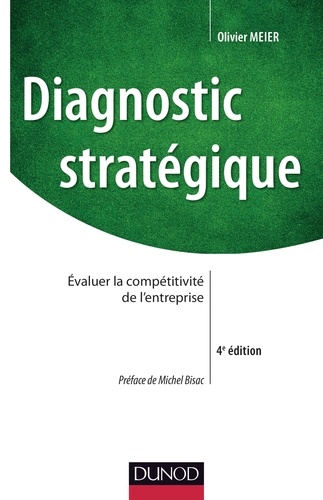 Olivier Meier - Diagnostic stratégique - 4e éd. - Évaluer la compétitivité de l'entreprise.