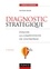 Diagnostic stratégique - 5e éd.. Compétitivité, performance et création de valeur