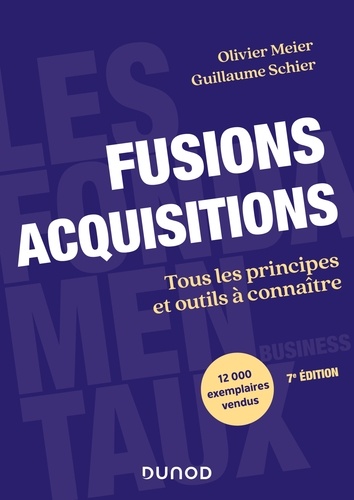 Fusions Acquisitions - 7e éd.. Tous les principes et outils à connaître