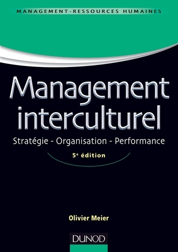 Olivier Meier - Management interculturel - 5e éd - Stratégie . Organisation . Performance.