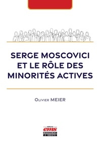 Olivier Meier - Serge Moscovici et le rôle des minorités actives.