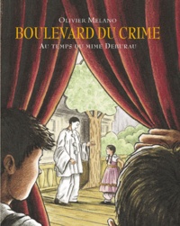 Olivier Melano - Boulevard du Crime - Au temps du mime Deburau.