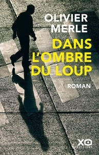 Olivier Merle - Dans l'ombre du loup.