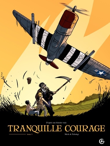 Tranquille courage Tome 1