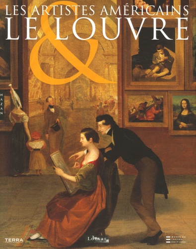 Olivier Meslay et Elizabeth Kennedy - Les artistes américains & le Louvre.