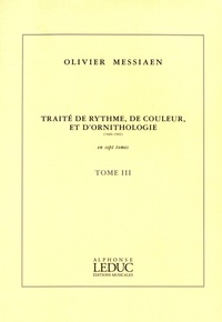 Olivier Messiaen - Traité de rythme, de couleur et d'ornithologie (1949-1992) - Tome 3.