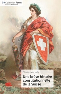 Olivier Meuwly - Une brève histoire constitutionnelle de la Suisse.