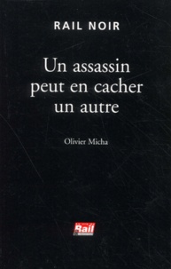 Olivier Micha - Un assassin peut en cacher un autre.