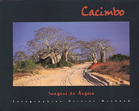Olivier Michaud - Cacimbo - Images of Angola : Imagens de Angola, édition bilingue anglais-portugais.