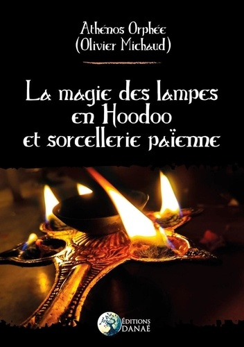 Olivier Michaud - La magie des lampes en Hoodoo et sorcellerie païenne.