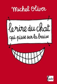 Le rire du chat qui pisse sur la braise