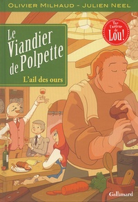 Olivier Milhaud et Julien Neel - Le viandier de Polpette Tome 1 : L'ail des ours.