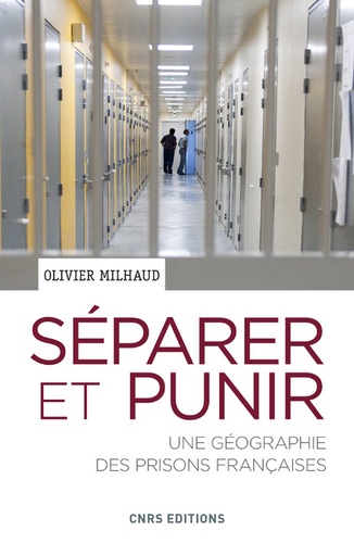 Séparer et punir. Une géographie des prisons françaises
