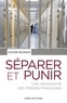 Olivier Milhaud - Séparer et punir - Une géographie des prisons Françaises.