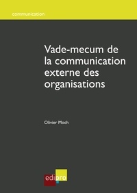 Olivier Moch - Vade-mecum de la communication externe des organisations.