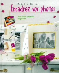 Encadrez Vos Photos. Plus De 30 Creations Originales
