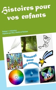 Olivier Morel - Histoires pour vos enfants - Volume 1 : 8 histoires.