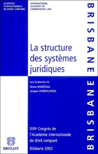 Olivier Moréteau et Jacques Vanderlinden - La structure des systèmes juridiques - 16e Congrès de l'Académie internationale de droit comparé Brisbane 2002.