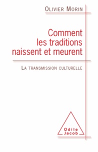 Olivier Morin - Comment les traditions naissent et meurent - La transmission culturelle.