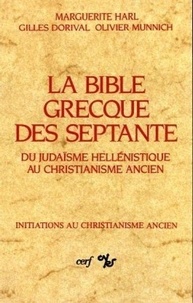 Olivier Munnich et Gilles Dorival - La bible grecque des septante - Du judaïsme hellénistique au christianisme ancien.