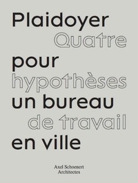 Olivier Namias - Plaidoyer pour un bureau à Paris - Quatre hypothèses de travail en ville.