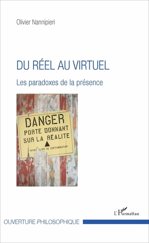 Olivier Nannipieri - Du réel au virtuel - Les paradoxes de la présence.