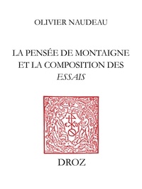 Olivier Naudeau - La Pensée de Montaigne et la composition des "Essais".