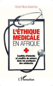 Olivier Nkulu Kabamba - L'éthique médicale en Afrique - Conflits d'intérêts et conflits de valeurs dans les pratiques des médecins.