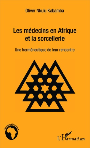 Les médecins en Afrique et la sorcellerie. Une herméneutique de leur rencontre