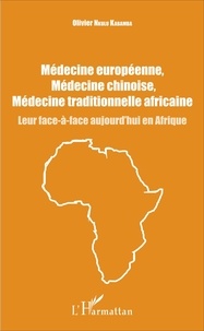 Olivier Nkulu Kabamba - Médecine européenne, médecine chinoise, médecine traditionnelle africaine - Leur face-à-face aujourd'hui en Afrique.