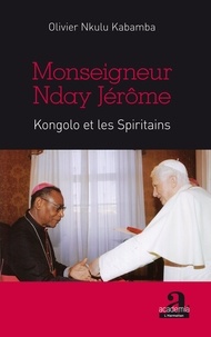 Olivier Nkulu Kabamba - Monseigneur Nday Jérôme Kongolo et les Spiritains.