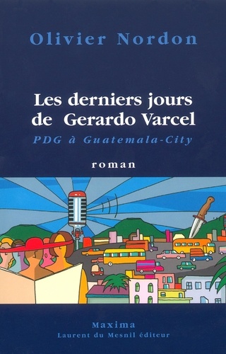 Les Derniers Jours De Gerardo Varcel, Pdg A Guatemala-City