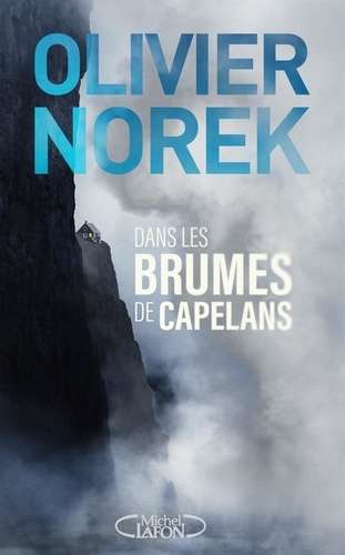 Olivier Norek - Dans les brumes de Capelans.