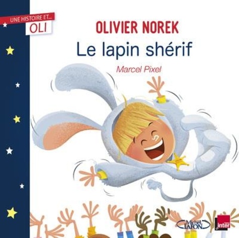 Olivier Norek et Marcel Pixel - Le lapin shérif.