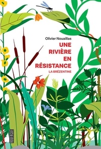 Olivier Nouaillas - Une rivière en résistance - La Brézentine.
