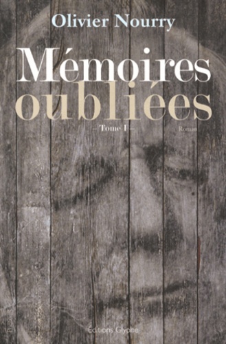 Olivier Nourry - Mémoires oubliées - Tome 1.