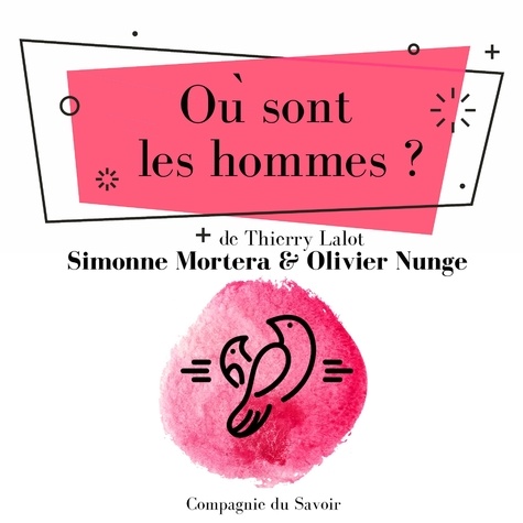 Olivier Nunge et Simonne Mortera - Où sont les hommes ?.