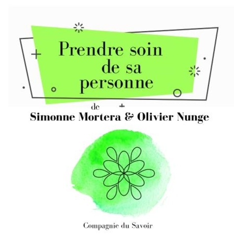 Olivier Nunge et Simonne Mortera - Prendre soin de sa personne.