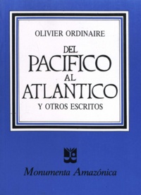 Olivier Ordinaire - Del Pacífico al Atlántico y otros escritos.