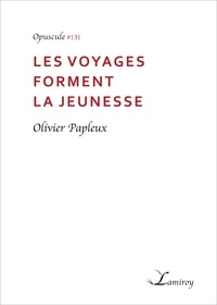 Olivier Papleux - Les voyages forment la jeunesse.