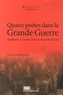 Olivier Parenteau - Quatre poètes dans la Grande Guerre - Guillaume Apollinaire, Jean Cocteau, Pierre Drieu La Rochelle, Paul Eluard.