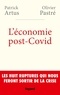 Olivier Pastré et Patrick Artus - L'économie post-Covid - Les huit ruptures qui nous feront sortir de la crise.