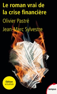Olivier Pastré et Jean-Marc Sylvestre - Le roman vrai de la crise financière.